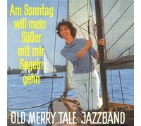 OLD MERRY TALE JAZZ BAND - Am Sonntag will mein Süßer mit mir segeln geh (CD)