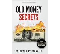 Old Money Secrets: Elite Strategies for Generational Wealth Preservation, and Dynasty-Building Habits