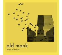 Old Monk - Birds of Belize [VINYL]