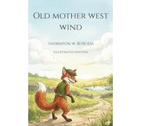 Old Mother West Wind: (Illustrated Edition)