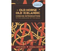 Old Norse - Old Icelandic: Concise Introduction to the Language of the Sagas: 3 (Viking Language Old Norse Icelandic Series)