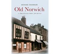 Old Norwich: A Photographic Journey