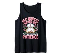 Old Nurses Never Die They Just Lose Their Patience Tank Top