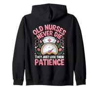 Old Nurses Never Die They Just Lose Their Patience Zip Hoodie