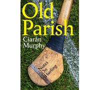 Old Parish : Notes on Hurling