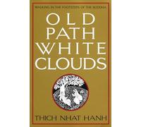 Old Path, White Clouds: Walking in the Footsteps of the Buddha