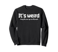 Old People Funny It's Weird Being The Same Age As Old People Sweatshirt