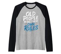 Old People Make Their Own Rules Senior Wise Humor - Raglan Baseball Tee