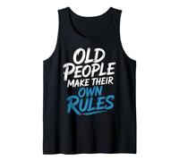 Old People Make Their Own Rules Senior Wise Humor - Tank Top