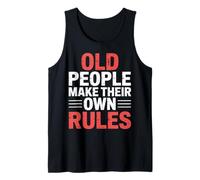 Old People Make Their Own Rules Senior Wise Humor - Tank Top