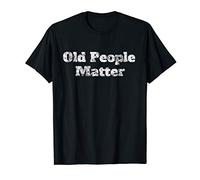 Old People Matter T-Shirt