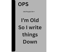 Old People Sh++ manual (OPS): Funny Gift Notebook Journal for friends, Family and elderly