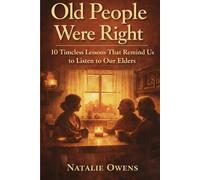 Old People Were Right: 10 Lessons That Remind Us to Listen To Our Elders