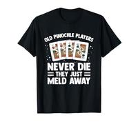 Old Pinochle Player Never Die They Just Meld Away T-Shirt
