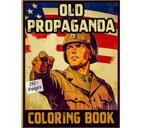 Old Propaganda Coloring Book: Historically Patriotic Posters From Different Regions | WW1 WW2 World War Cold War Sketches | Vintage Beautiful ... | Teens Adults Seniors (Vintage And Retro)