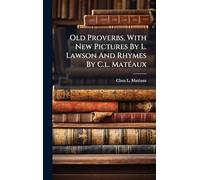Old Proverbs, With New Pictures By L. Lawson And Rhymes By C.l. MatÃ(c)aux