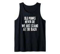 Old Punks Never Die We Just Stand At The Back Tank Top