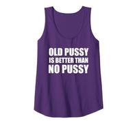 Old Pussy Is Better Than No Pussy Tank Top