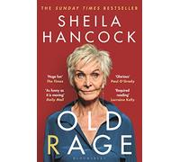 Old Rage : 'One of our best-loved actor's powerful riposte to a world driving her mad’ - DAILY MAIL