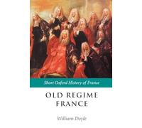 Old Regime France 1648-1788 (Short Oxford History of Fr - Paperback NEW Doyle, W