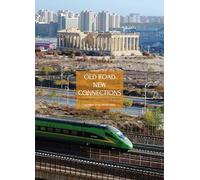 Old Road New Connections: China Builds a Different World: A Journey by Liu Heung Shing (China Culture Perspectives)