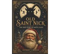 Old Saint Nick: The True Story of Santa Claus