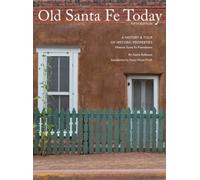 Old Santa Fe Today : A History & Tour of Historic Properties