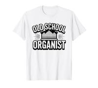 Old School Church Organist Who Learned Organ Before T-Shirt