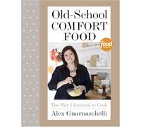 Old-School Comfort Food: The Way I Learned to Cook: A Cookbook