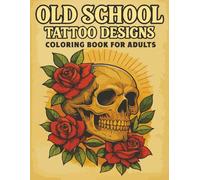 Old School Tattoo Designs Coloring Book for Adults: Bold & Classic Ink Art to Color - Skulls, Roses
