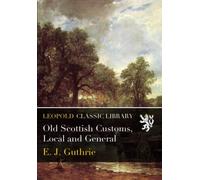 Old Scottish Customs, Local and General