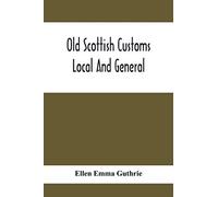 Old Scottish Customs; Local And General