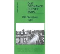 Old Shoreham 1931: Sussex Sheet 65.05 (Old Ordnance Survey Maps of Sussex)