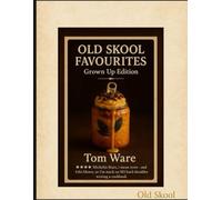 Old Skool Favourites: The Grown-Up Edition: Classic Comforts, Chef-Level Flavour