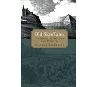 Old Skye Tales : Traditions, Reflections and Memories