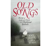 Old Songs : Stories of Love and Death from Traditional Ballads