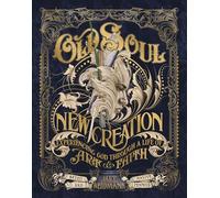 Old Soul, New Creation : Experiencing God through a Life of Art and Faith