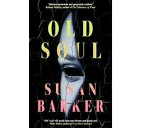 Old Soul: A novel that will sneak into your dreams and haunt you