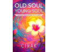 Old Soul Young Soul: The Path from Seeking to Stillness