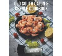 Old South Cajun Creole Cookbook: Down Home Southern Recipes! (Southern Cooking Recipes)