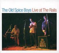 Old Spice Boys,The - Live At The Rails (Aust Excl)