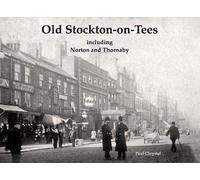 Old Stockton-on-Tees: including Norton and Thornaby