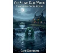 Old Stones Dark Waters: 1 (Ghost Stories)