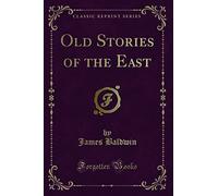 Old Stories of the East (Classic Reprint)