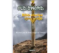 OLD SWORD BIBLE STORIES: OLD SWORD BIBLE STORIES: BIBLE STORIES FOR TEENS AND ADULTS