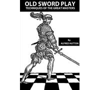 Old SwordPlay: Techniques of the Great Masters