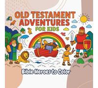 Old Testament Adventures for Kids: Bible Heroes to Color