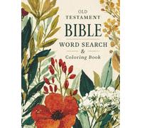 Old Testament Bible Word Search & Coloring Book: 39 Old Testament Book Puzzles with Key Verses and Wildflower Illustrations for Relaxation, Study, and Creative Coloring
