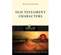 Old Testament Characters: Learning to Walk With God : 12 Studies for Individuals or Groups, With Notes for Leaders (LifeGuide® Bible Studies)