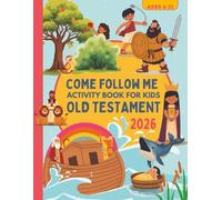 Old Testament Come Follow Me Activity Book for Kids Ages 6-11: Weekly Lesson Guide for LDS Primary Children (Entire Year)